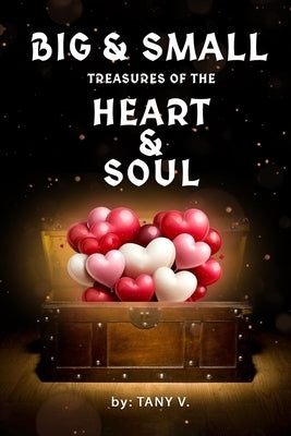 Big & Small Treasures of the Heart and Soul by V, Tany