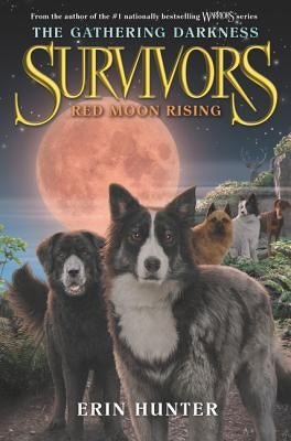 Survivors: The Gathering Darkness #4: Red Moon Rising by Hunter, Erin