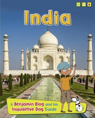 India: A Benjamin Blog and His Inquisitive Dog Guide by Ganeri, Anita