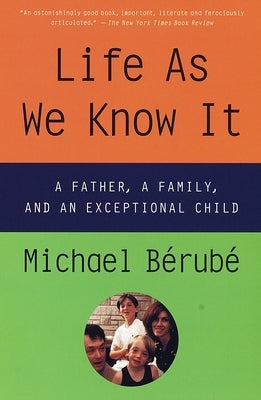 Life As We Know It: A Father, a Family, and an Exceptional Child by Berube, Michael