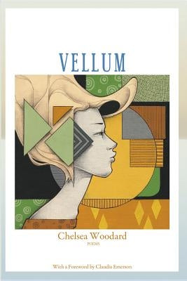 Vellum - Poems by Woodard, Chelsea