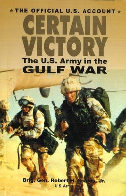 Certain Victory: The U.S. Army in the Gulf War by Scales, Robert H., Jr.