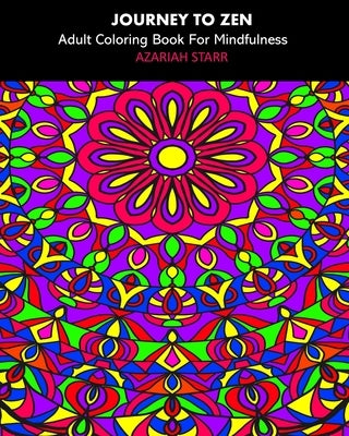 Journey To Zen: Adult Coloring Book For Mindfulness by Starr, Azariah