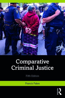 Comparative Criminal Justice by Pakes, Francis