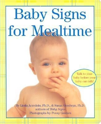 Baby Signs for Mealtime by Acredolo, Linda