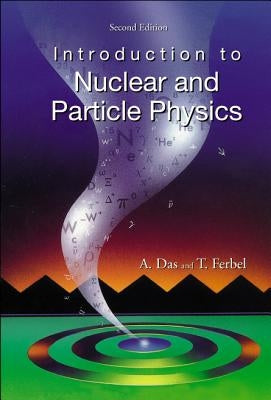 Intro to Nucl & Parti..(2nd Ed) by Ashok Das & Tom Ferbel