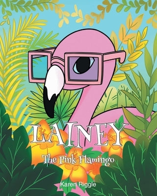 Lainey The Pink Flamingo by Riggle, Karen