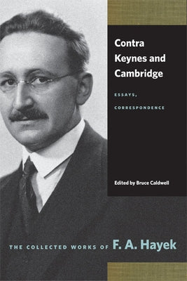 Contra Keynes and Cambridge: Essays, Correspondence by Hayek, F. A.