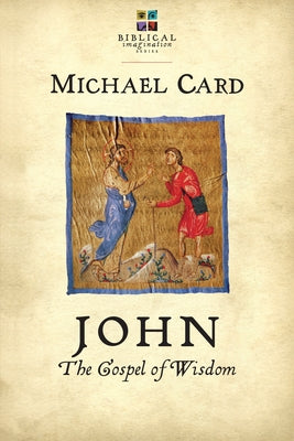 John: The Gospel of Wisdom by Card, Michael