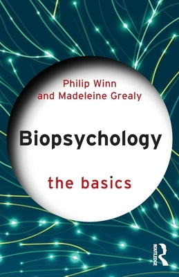 Biopsychology: The Basics by Winn, Philip