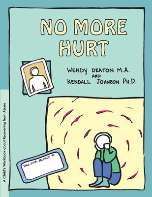 Grow: No More Hurt: A Child's Workbook about Recovering from Abuse by Deaton, Wendy