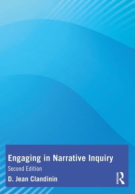 Engaging in Narrative Inquiry by Clandinin, D. Jean