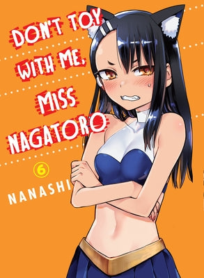 Don't Toy with Me, Miss Nagatoro 6 by Nanashi