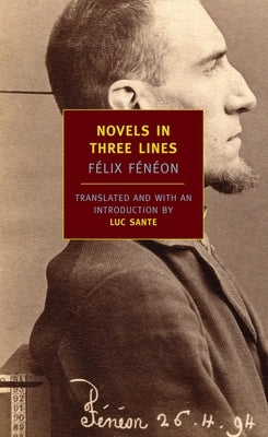 Novels in Three Lines by FÃ©nÃ©on, FÃ©lix