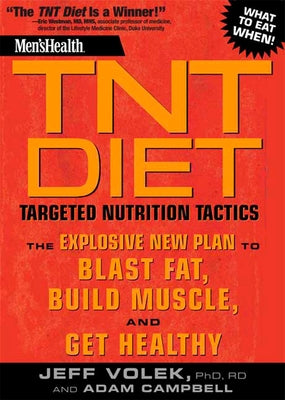 Men's Health TNT Diet: Targeted Nutrition Tactics: The Explosive New Plan to Blast Fat, Build Muscle, and Get Healthy by Volek, Jeff