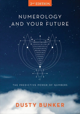 Numerology and Your Future, 2nd Edition: The Predictive Power of Numbers by Bunker, Dusty