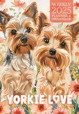 Yorkie Love 2025 Weekly Planner and Organizer by Kelsey, Nola Lee