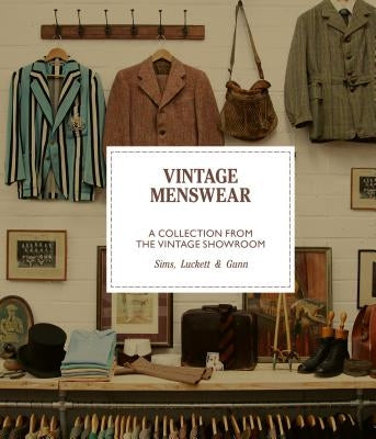 Vintage Menswear Mini: A Collection from the Vintage Showroom by Gunn, Douglas