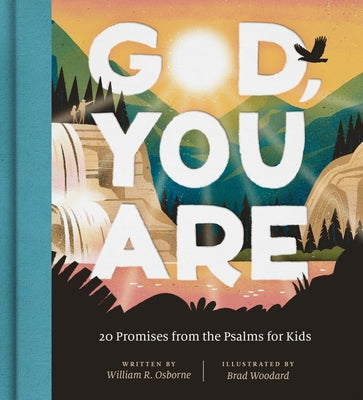 God, You Are: 20 Promises from the Psalms for Kids by Osborne, William R.