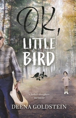 Ok, Little Bird by Goldstein, Deena