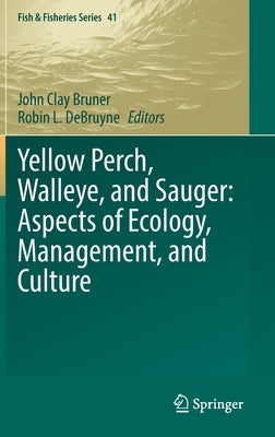 Yellow Perch, Walleye, and Sauger: Aspects of Ecology, Management, and Culture by Bruner, John Clay