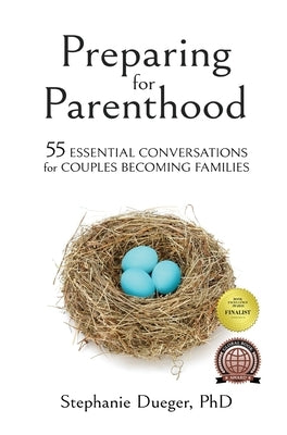 Preparing for Parenthood: 55 Essential Conversations for Couples Becoming Families by Dueger, Stephanie