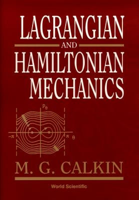 Lagrangian & Hamiltonian Mechanics by Calkin, Melvin G.