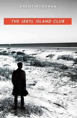 The Jekyl Island Club: A John Le Brun Novel, Book 1 by Monahan, Brent