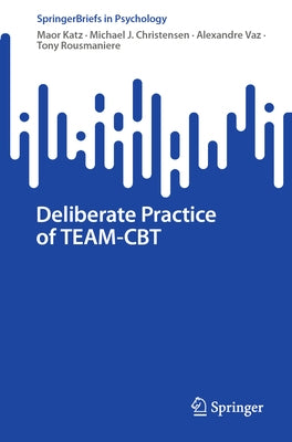 Deliberate Practice of Team-CBT by Katz, Maor