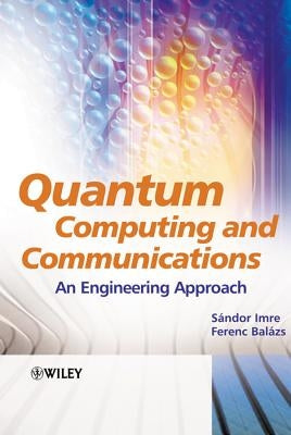 Quantum Computing and Communications: An Engineering Approach by Imre, Sandor