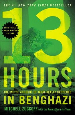 13 Hours: The Inside Account of What Really Happened in Benghazi by Zuckoff, Mitchell