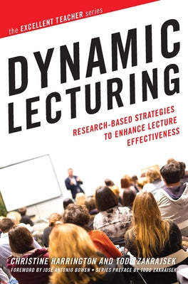 Dynamic Lecturing: Research-Based Strategies to Enhance Lecture Effectiveness by Harrington, Christine