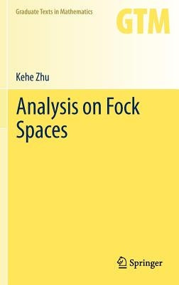 Analysis on Fock Spaces by Zhu, Kehe