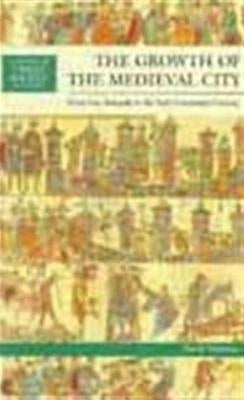 The Growth of the Medieval City: From Late Antiquity to the Early Fourteenth Century by Nicholas, David M.