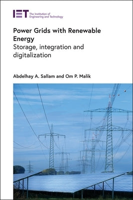 Power Grids with Renewable Energy: Storage, Integration and Digitalization by Sallam, Abdelhay A.