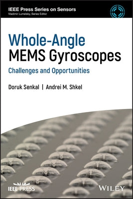 Whole-Angle Mems Gyroscopes: Challenges and Opportunities by Senkal, Doruk