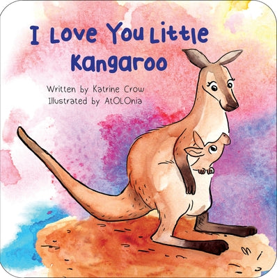 I Love You Little Kangaroo by Crow, Katrine