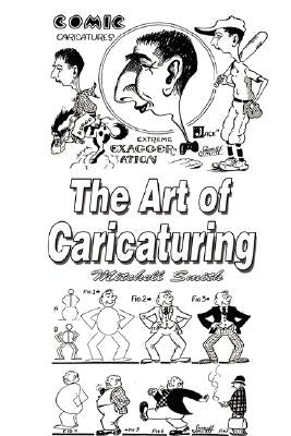 The Art of Caricaturing: Making Comics by Smith, Mitchell