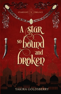 A Star so Bound and Broken by Goldsberry, Yakira