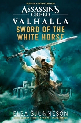 Assassin's Creed Valhalla: Sword of the White Horse by Sjunneson, Elsa