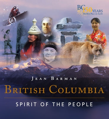 British Columbia: Spirit of the People by Barman, Jean