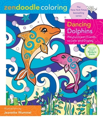 Zendoodle Coloring: Dancing Dolphins: Playful Ocean Friends to Color & Display by Wummel, Jeanette