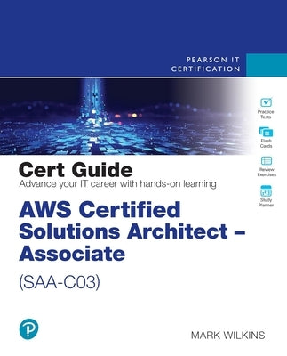 AWS Certified Solutions Architect - Associate (Saa-C03) Cert Guide by Wilkins, Mark