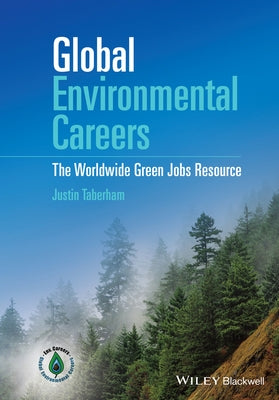 Global Environmental Careers: The Worldwide Green Jobs Resource by Taberham, Justin