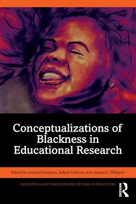 Conceptualizations of Blackness in Educational Research by Hampton, Rosalind