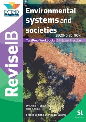 Environmental Systems and Societies (SL): Revise IB TestPrep Workbook (SECOND EDITION) by Shaw, Emma M.