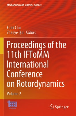 Proceedings of the 11th Iftomm International Conference on Rotordynamics: Volume 2 by Chu, Fulei