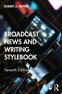 Broadcast News and Writing Stylebook by Papper, Robert A.