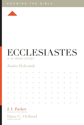 Ecclesiastes: A 12-Week Study by Holcomb, Justin S.