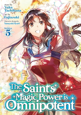 The Saint's Magic Power Is Omnipotent (Manga) Vol. 5 by Tachibana, Yuka